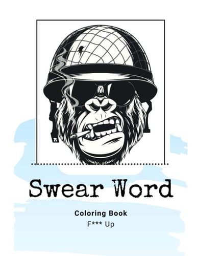 Swear Word Coloring Book F*** Up Adult Coloring Book Calm The Down Positive Sh*t For Stress and Relaxation
