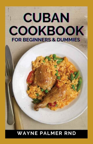 Cuban Cookbook A Celebration of Food, Flavors, and History