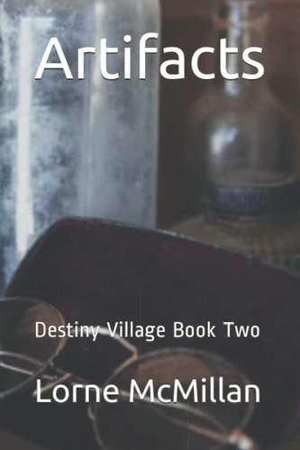 Artifacts Destiny Village Book Two