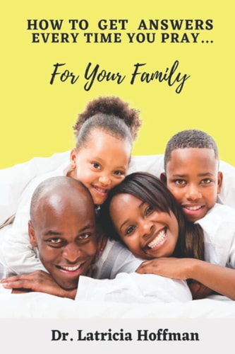 How to Get Answers Every Time You Pray... For Your Family