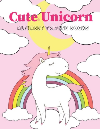 Cute Unicorn Alphabet Tracing Book Preschool Practice Handwriting Workbook Practice Writing Letters for Kids Ages 3+ Handwriting Practice Paper Pre K, Kindergarten and Reading, And Writing
