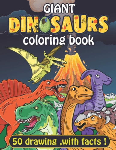 Giant Dinosaurs Coloring Book 100 Full Page Dinosaurs with Facts. Coloring Pages for Adult Kids and Teens.