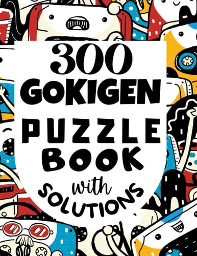 300 GOKIGEN PUZZLE BOOK - with SOLUTIONS Japanese Puzzle Book - Easy, Medium and Hard Puzzles