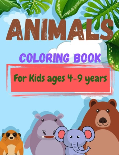 Animals Coloring Book For Kids Ages 4-9 Years Beginner-Friendly Inspiring Art Activities for Kids, Funny Animal Coloring Pages for Children, Size: 8.5 X 11 Inch Pages: 70 Pages