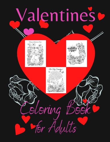Valentines Coloring Book for Adults This Fun Way to Relieve Stress, with These 30 Therapeutic Valentines Day Colouring Pages. Makes the Perfect Gift for Men, Women, Students, Co-workers, Mom and Dad. Ideal be My Valentine Present.