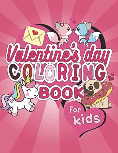 Valentine's Day Coloring Book For Kids Fun Coloring Activity For Valentine's Day, Color Hearts, Unicorns, Animals and More.