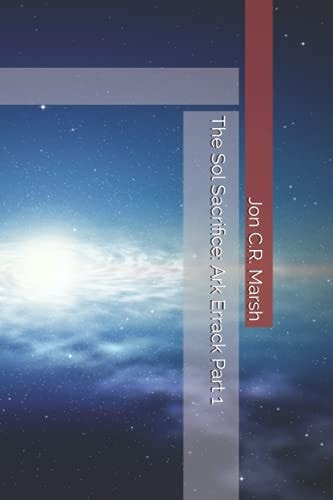 The Sol Sacrifice: Ark Errack Part 1
