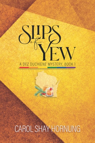 Slips of Yew A Dez Duchiene Mystery, Book 1