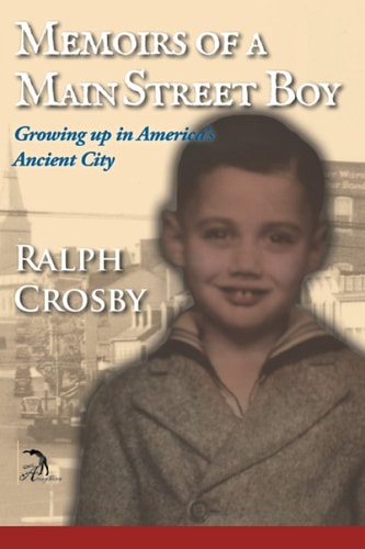 Memoirs of a Main Street Boy Growing Up in America's Ancient City