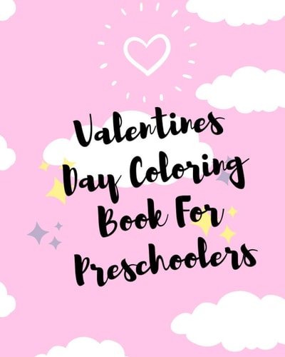 Valentines Day Coloring Book for Preschoolers Cute Pictures for Your Toddler to Color of Valentine-themed Animals, Cute Fast Foods Valentines Day Coloring Book For Toddler, Ages +2