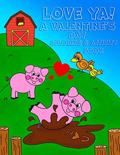 Love Ya! A Valentine's Day Coloring & Activity Book : - 8.5x11 Kids Activity and Coloring Book, Kids and Toddler Gift for Valentines Day