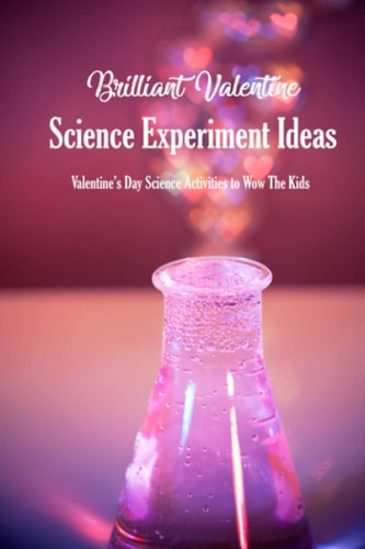 Brilliant Valentine Science Experiment Ideas Valentine's Day Science Activities to Wow The Kids: Valentine Science Experiments