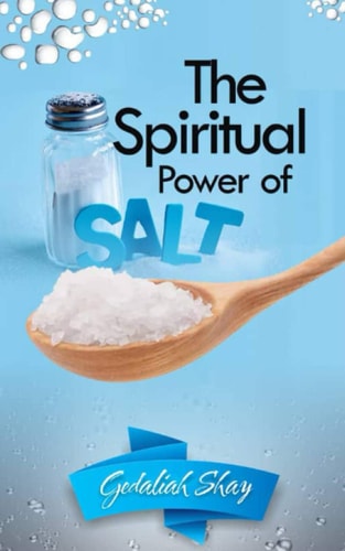 The Spiritual Power of Salt How to Use this Prayer Ritual for Financial Abundance, Protection Against Witches and to Get What You Want.