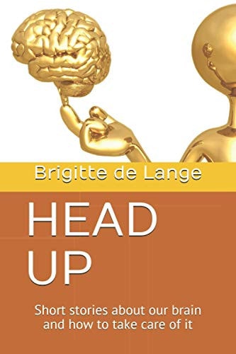 Head Up Short Stories about Our Brain and how to Take Care of it