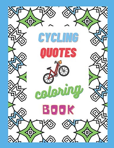 Cycling Quotes - Coloring Book Fun, Relaxing, Stress-relieving