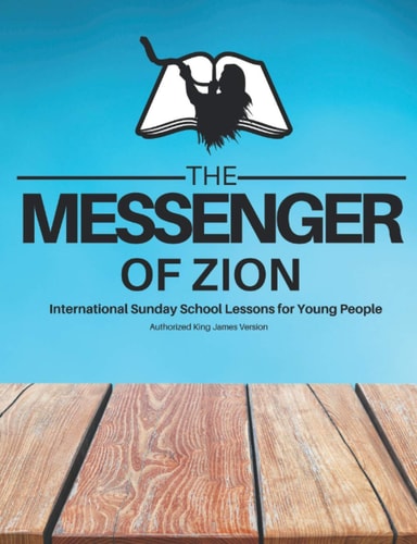 The Messenger of Zion Sunday School Lessons for Youth Year 2021