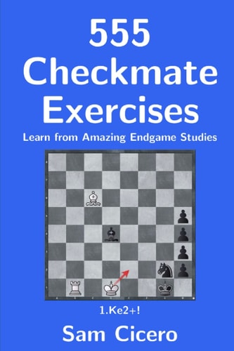 555 Checkmate Exercises Learn from Amazing Endgame Studies