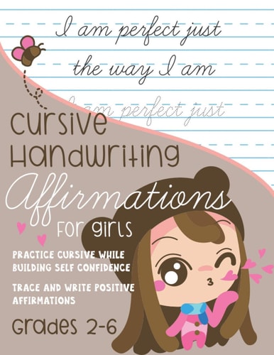 Cursive Handwriting Affirmations for Girls Grades 2 to 6 Practice Cursive While Building Self Confidence, Trace and Write Positive Affirmations
