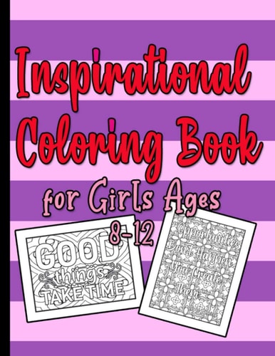 Inspirational Coloring Book for Girls Ages 8-12 A Beautiful Pink and Purple Quote Coloring Books for Teens Girls 8.5" X 11", 80 Pages