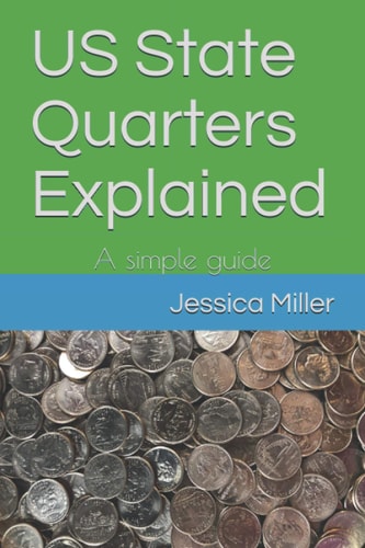 US STATE QUARTERS EXPLAINED A Simple Guide