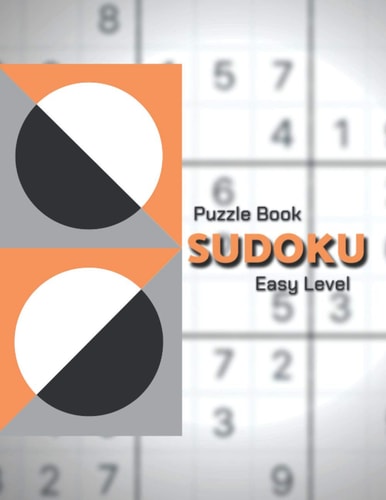 Sudoku Puzzle Book. Easy Level! Easy Sudoku Classic Puzzles/Sudoku For Beginners/Perfect for Beginners/The Ultimate Book of Easy Sudoku/All EASY