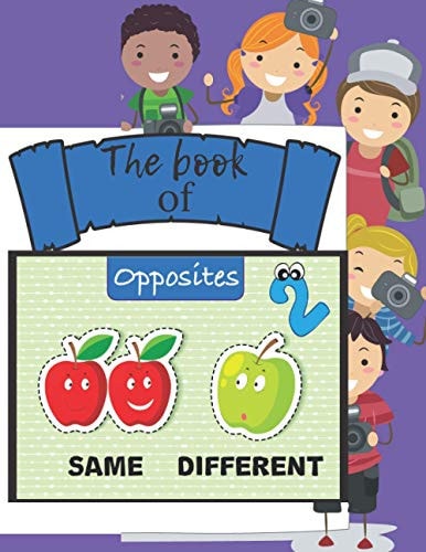 The Book of Opposites 2 Easy Way to Differanciate the Words from Their Opposites for Your Kids