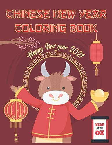 Chinese New Year Coloring Book Chinese New Year Coloring Book 2021 Year of the Ox For Adults & Kids Activity Book