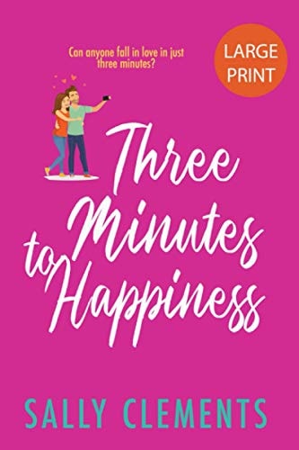 Three Minutes to Happiness The Logan Series, Book 2: Large Print Edition