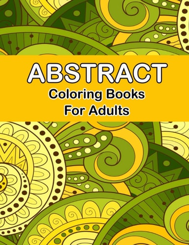 Abstract Coloring Books for Adults Adult Coloring Book, Stress Relieving Patterns, Relaxing Coloring Pages, Premium Design Easy Doodle Abstract Colouring Book