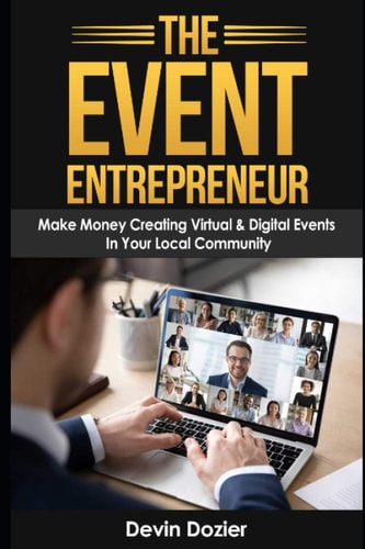 The Event Entrepreneur Make Money Creating Local Community Digital Events
