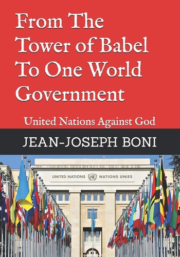 From The Tower of Babel To One World Government United Nations Against God