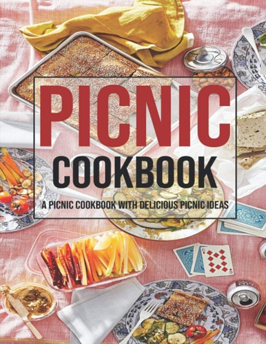 Picnic Cookbook A Picnic Cookbook With Delicious Picnic Ideas