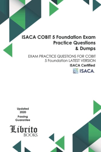 ISACA COBIT 5 Foundation EXAM Practice Questions & Dumps EXAM PRACTICE QUESTIONS FOR COBIT 5 Foundation LATEST VERSION