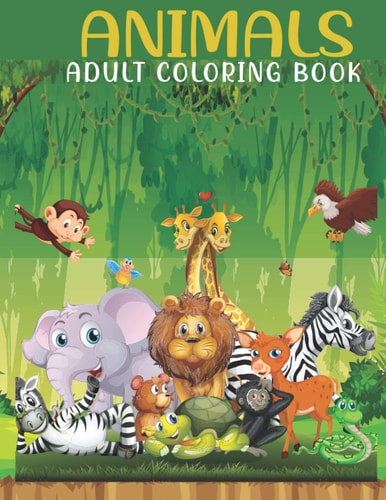 Animals Adult Coloring Book An Adults Coloring Book With Animals Collection, Stress Remissive, and Relaxation.