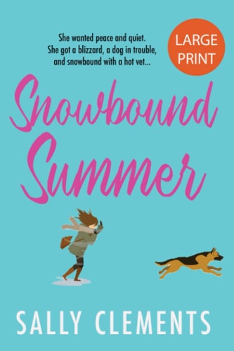 Snowbound Summer The Logan Series, Book 3: Large Print Edition