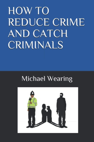 How to Reduce Crime and Catch Criminals