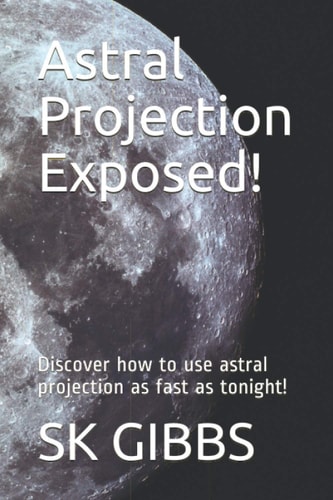 Astral Projection Exposed! Discover how to Use Astral Projection as Fast as Tonight!