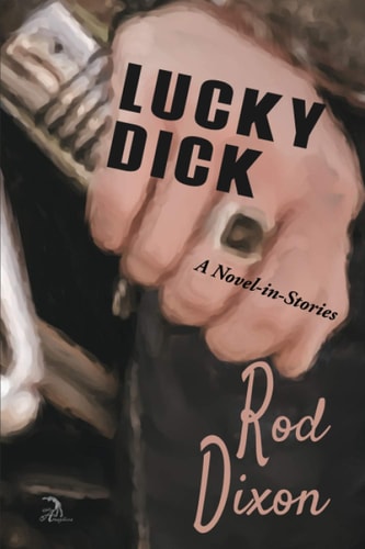 Lucky Dick A Novel-in-Stories