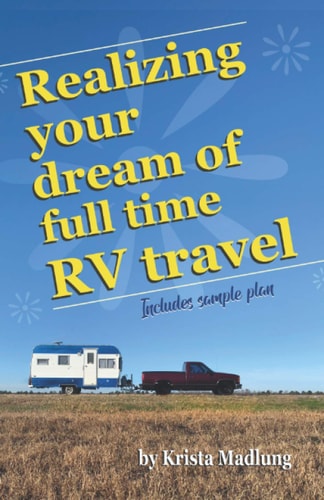 Realizing Your Dream of Full Time RV Travel Includes Sample Plan