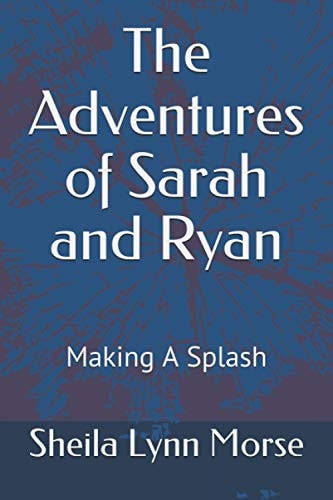 The Adventures of Sarah and Ryan Making a Splash