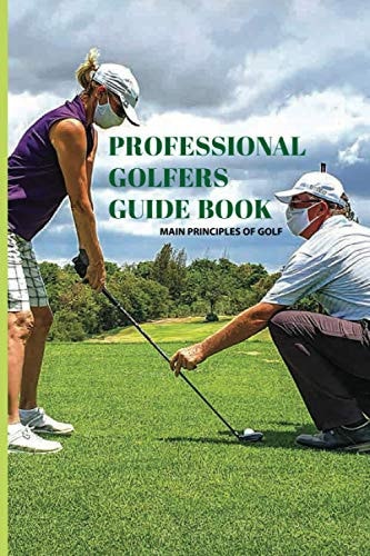 Professional Golfers Guide Book Main Principles Of Golf: Golf Swing Basics