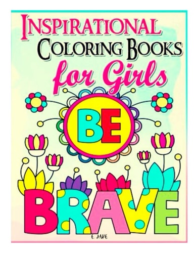 Inspirational Coloring Book for Girls be Brave For Kids Ages 3-9 Years Old