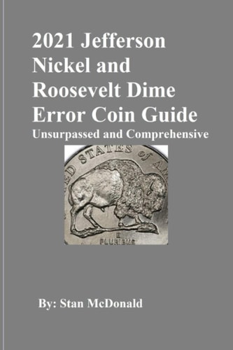 2021 Jefferson Nickel and Roosevelt Dime Error Coin Guide Unsurpassed and Comprehensive