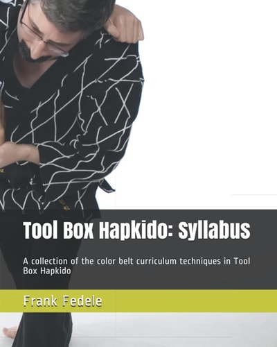 Tool Box Hapkido Syllabus: A Collection of the Color Belt Curriculum Techniques in Tool Box Hapkido