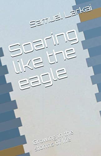 Soaring Like the Eagle Growing in the Storms of Life