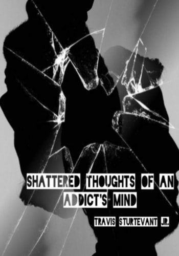 Shattered Thoughts Of An Addict's Mind