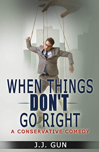 When Things Don't Go Right A Conservative Comedy