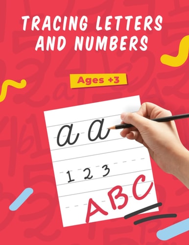 Tracing Letters and Numbers Handwriting Activity Workbook for Kids; Preschoolers and Toddlers Age +3 - Pen Control, Letter and Number Tracing, Practicing, Find Missing Letter