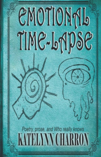 Emotional Time-Lapse Poetry, Prose, and Who Really Knows