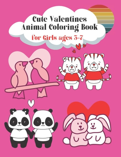 Cute Animal Valentines Coloring Book for Girls Ages 3-7 This Colouring Book Contains Easy to Color Valentine Animal Couples, Makes the Perfect Valentines Day Gift for Kids, 40 Pages of Fun and Entertainment, Can be Used for Art Work for Home Schooling